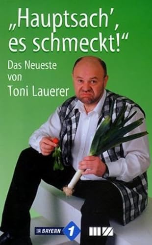 Hauptsach', es schmeckt!: Das Neueste von Toni Lauerer von MZ Buchverlag